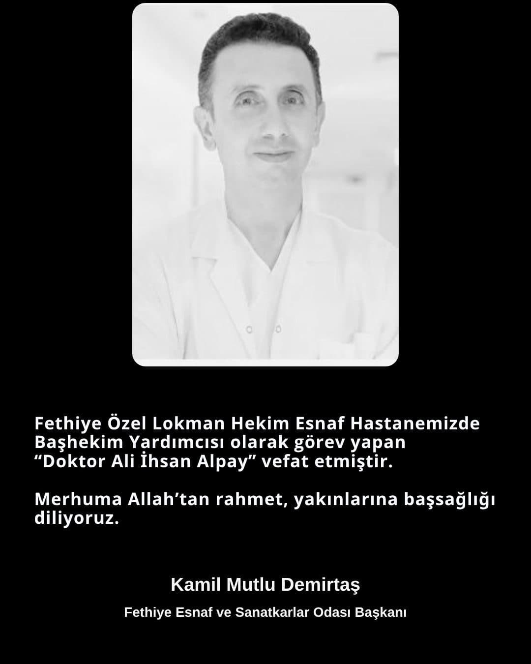 Fethiye Özel Lokman Hekim Esnaf Hastanemizde Başhekim Yardımcısı olarak görev yapan “Doktor Ali İhsan Alpay” vefat etmiştir. - Galeri 1